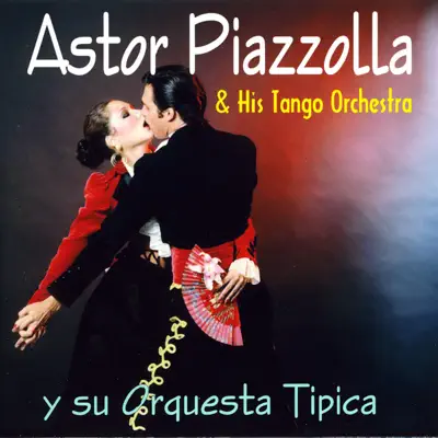 Astor Piazzolla - y su Orquesta Tipica - Ástor Piazzolla
