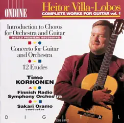Villa-Lobos, H.: Introduction To Choros - Guitar Concerto - 12 Etudes by Sakari Oramo, The Finnish Radio Symphony Orchestra & Timo Korhonen album reviews, ratings, credits