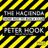 Peter Hook - The Hacienda: How Not to Run a Club artwork