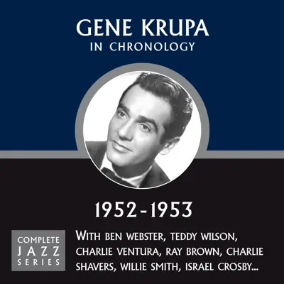 Complete Jazz Series 1952 - 1953 - Gene Krupa Complete Jazz Series 1952 - 1953 - Gene Krupa