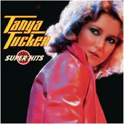 Tanya Tucker: Super Hits - Tanya Tucker