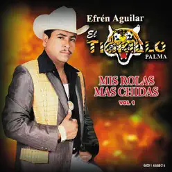 Mis Rolas Mas Chidas, Vol. 1 - El Tigrillo Palma Mis Rolas Mas Chidas, Vol. 1 - El Tigrillo Palma