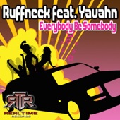 Ruffneck - Everybody Be Somebody (Radio Edit 1) feat. Yavahn