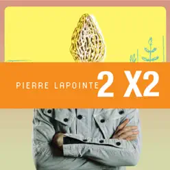 2X2 - Pierre Lapointe