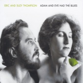 Eric & Suzy Thompson - Adam & Eve Had the Blues