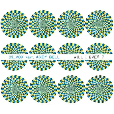 Will I Ever? (Remixes) [feat. Andy Bell] - Andy Bell