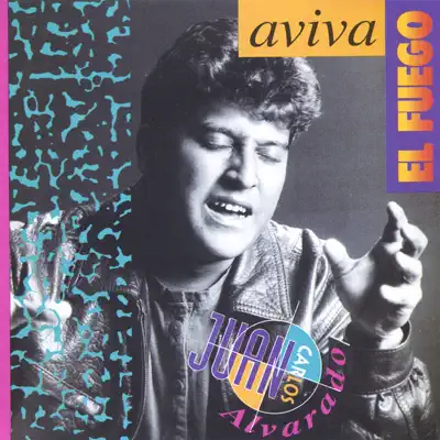 Aviva el Fuego - Juan Carlos Alvarado