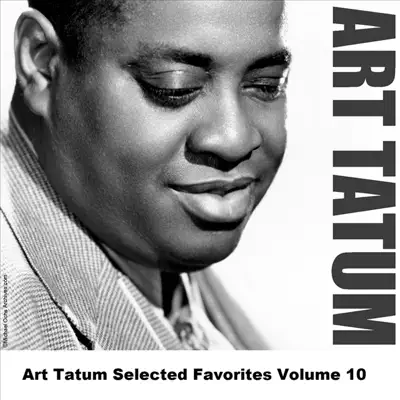 Art Tatum Selected Favorites, Vol. 10 - Art Tatum