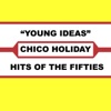 Chico Holiday - Young Ideas