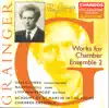 Stream & download Grainger: Grainger Edition, Vol. 14: Works For Chamber Ensemble, Vol. 2