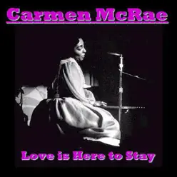 Love Is Here to Stay - Carmen Mcrae