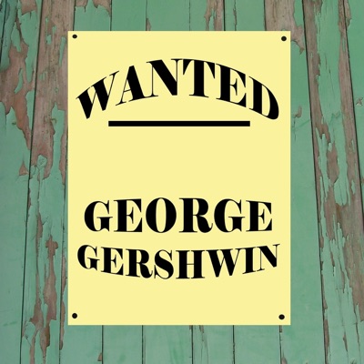 Wanted: George Gershwin - George Gershwin