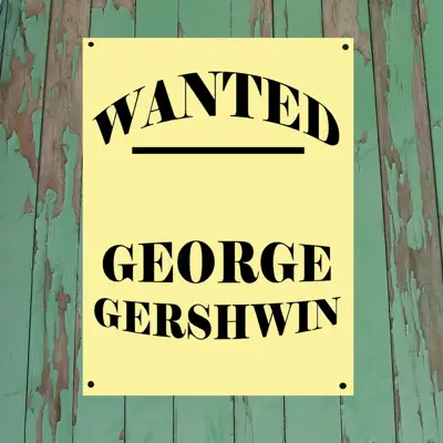Wanted: George Gershwin - George Gershwin
