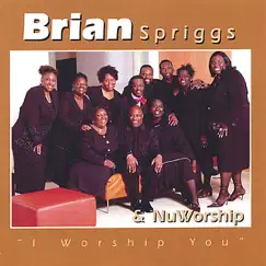 I Worship You by Brian Spriggs & Nuworship album reviews, ratings, credits