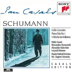 Schumann: Cello Concerto, Piano Trio No. 1, 5 Stucke im Volkston by Pablo Casals, Leopold Mannes, Mieczysław Horszowski, Alexander Schneider, Prades Festival Orchestra & Eugene Ormandy album reviews, ratings, credits