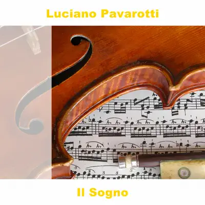 Il Sogno - Luciano Pavarotti Il Sogno - Luciano Pavarotti