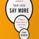 Connie Dieken - Talk Less, Say More: 3 Habits to Influence Others and Make Things Happen (Unabridged)