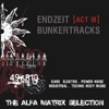 Endzeit Bunkertracks - Act III: The Alfa Matrix Selection