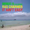 It Ain't Easy (feat. Ras Charmer) - EP album lyrics, reviews, download