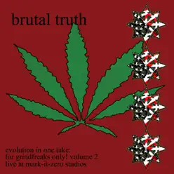 Evolution In One Take: For Grindfreaks Only! Volume 2 - Brutal Truth