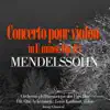 Mendelssohn : Concerto en mi mineur pour violon et orchestre, Op. 64 - EP album lyrics, reviews, download
