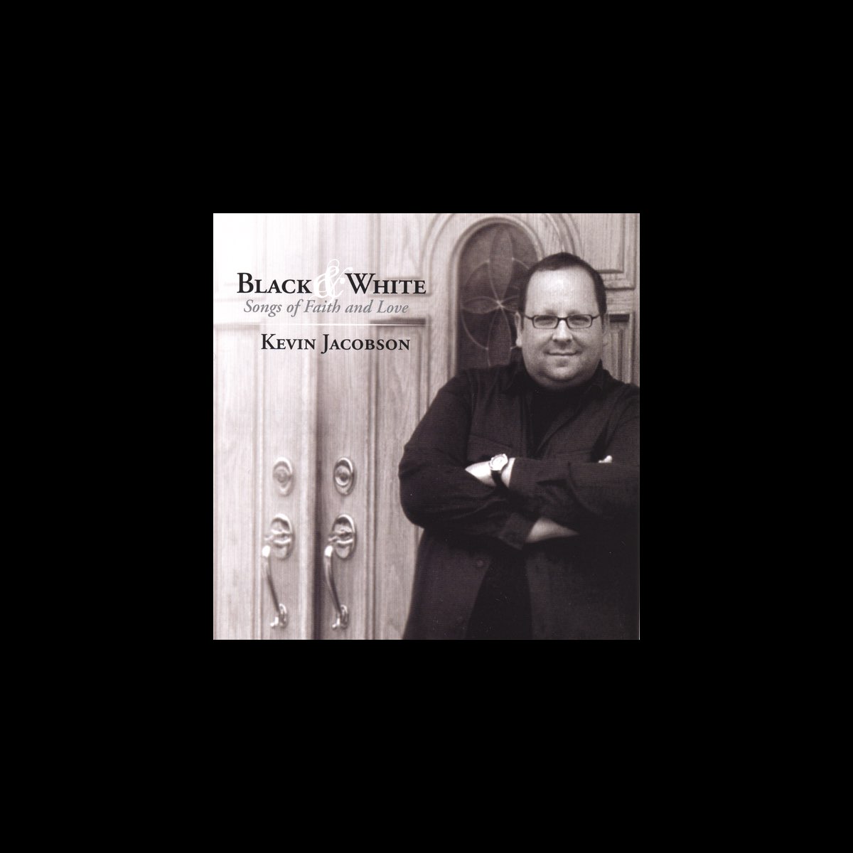 ‎Альбом «Black & White Songs of Faith and Love» (Kevin Jacobson) в
