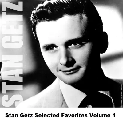Stan Getz Selected Favorites, Vol. 1 - Stan Getz