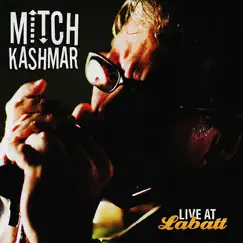 Mitch Kashmar: Live At Labatt by Mitch Kashmar album reviews, ratings, credits