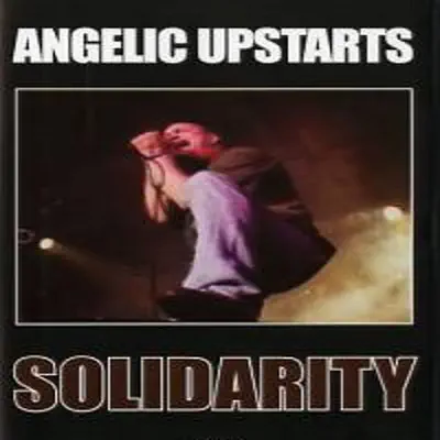 Solidarity - Angelic Upstarts Solidarity - Angelic Upstarts