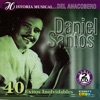 Historia Musical - Daniel Santos - 40 Éxitos Inolvidables