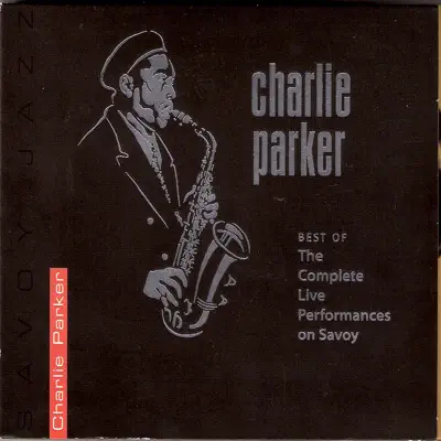 Best of the Complete Live Performances On Savoy - Charlie Parker