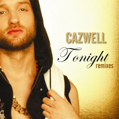 Tonight Remixes - Cazwell Tonight Remixes - Cazwell