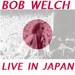 Live In Japan - Bob Welch