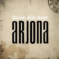 Quién Dijo Ayer - Ricardo Arjona