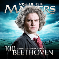 Beethoven - 100 Supreme Classical Masterpieces: Rise of the Masters - Various Artists Cover Art