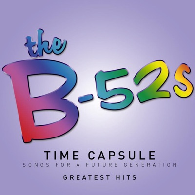 Time Capsule - Songs for a Future Generation - The B-52's