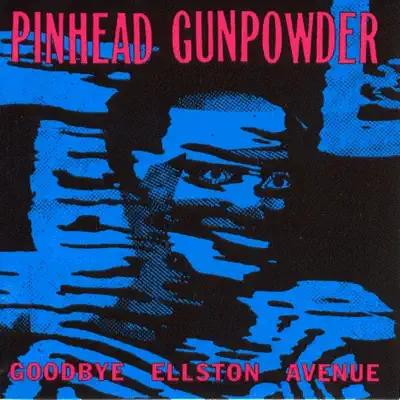 Goodbye Ellston Avenue - Pinhead Gunpowder