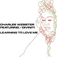 Learning to Love Me (Original) [feat. Diviniti] by Charles Webster & Diviniti album reviews, ratings, credits