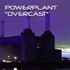 Powerplant - Overcast