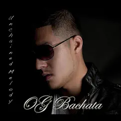 Unchained Melody (Bachata Mix) - Single by OG Bachata album reviews, ratings, credits