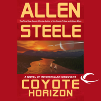 Allen Steele - Coyote Horizon: A Novel of Interstellar Discovery (Unabridged) artwork