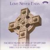 Love Never Ends - Sacred Music By Philip Stopford artwork