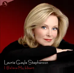 I Believe My Heart (Broadway Duets With All My Leading Men) by Laurie Gayle Stephenson album reviews, ratings, credits