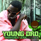 Young Dro (Featuring T.I.) - Shoulder Lean - feat. T.I. Amended AKA Radio Version