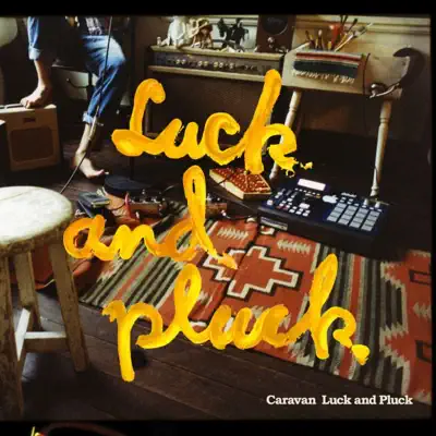 Luck and Pluck - Caravan