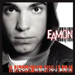 I Don't Want You Back by Eamon album reviews, ratings, credits