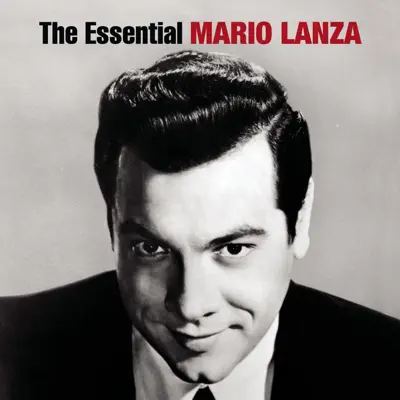 The Essential Mario Lanza - Mario Lanza The Essential Mario Lanza - Mario Lanza