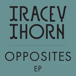 Opposites - EP - Tracey Thorn