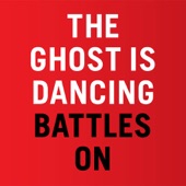 The Ghost Is Dancing - Battles Off