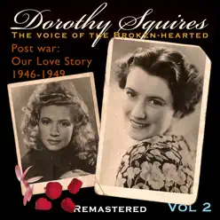 Volume Two 1946 to 1949 - Dorothy Squires Volume Two 1946 to 1949 - Dorothy Squires